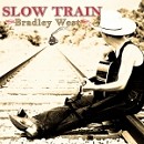 SLOW TRAIN 
Bradley West
{ FREE CD DOWNLOAD }