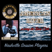 AMERICAN RIVER
a song for Tara Cole
Nashville Session Players
{ FREE CD DOWNLOAD }